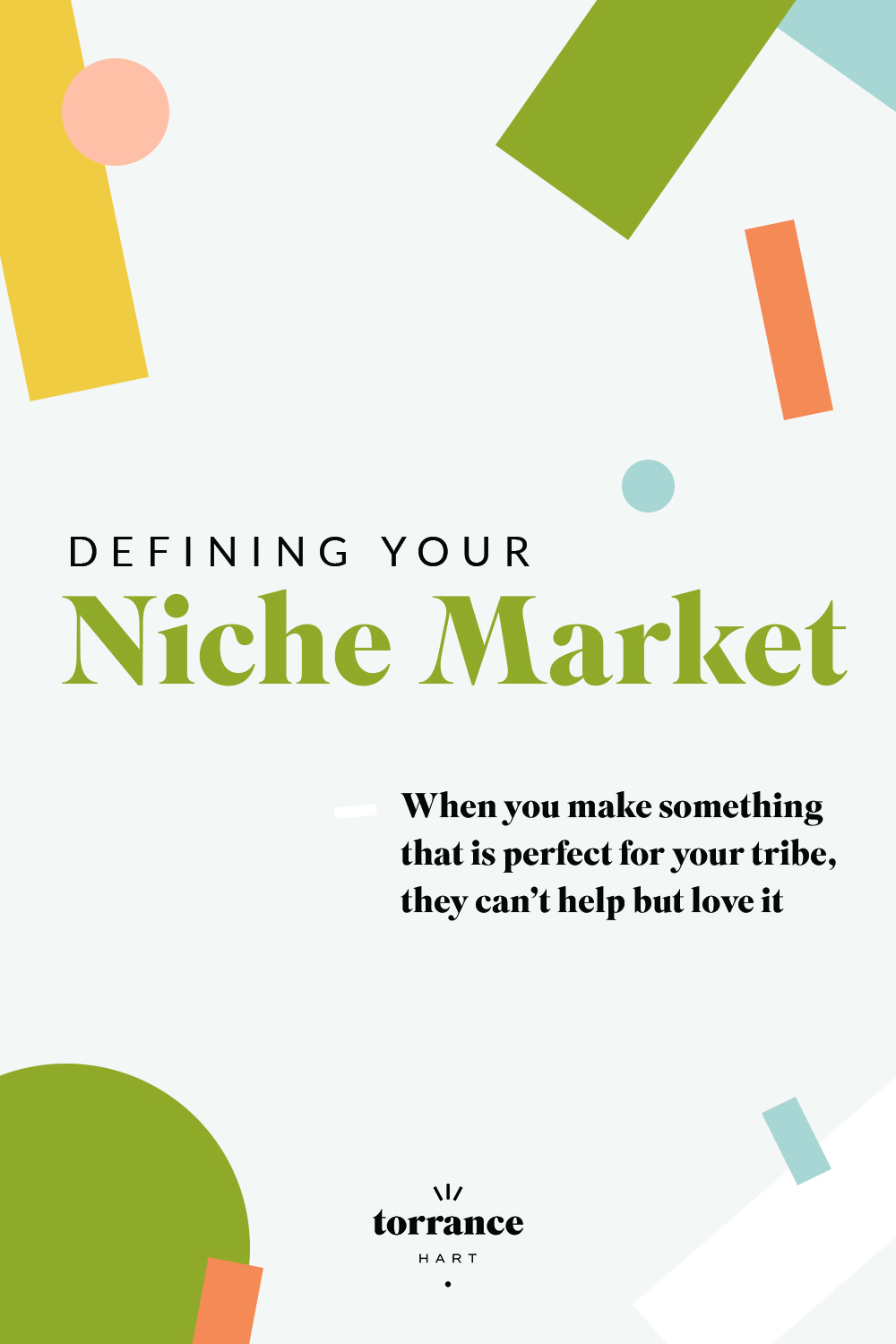 Defining your niche market - Torrance Hart